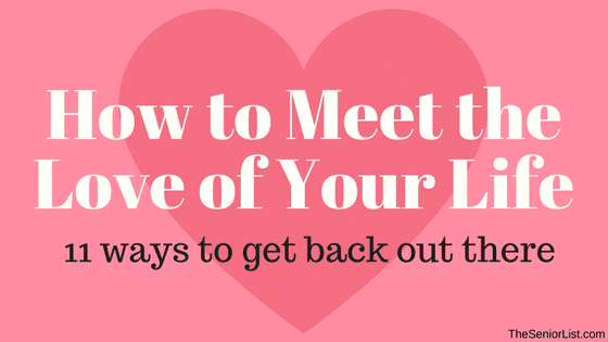 How to Meet the Love of Your Life after 50